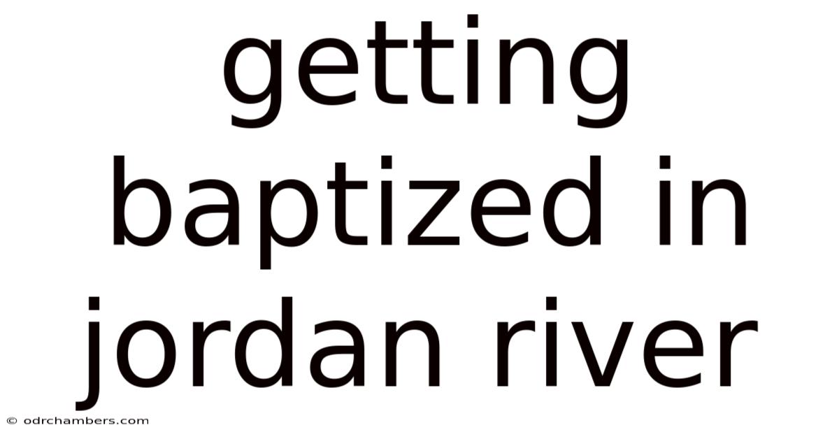 Getting Baptized In Jordan River