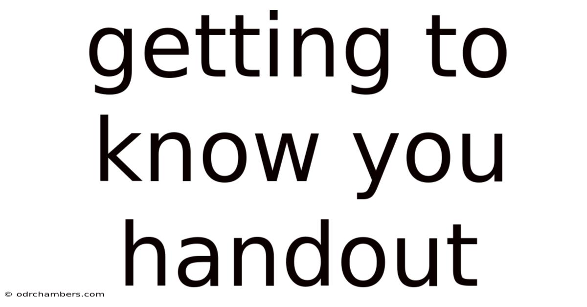 Getting To Know You Handout