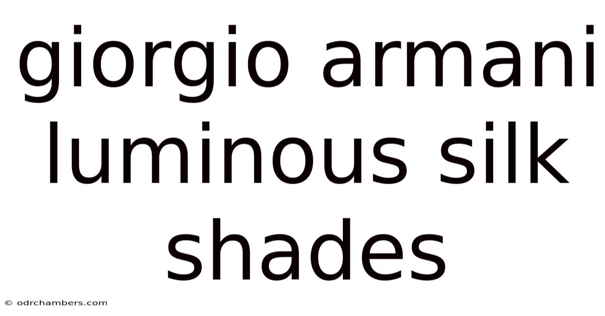 Giorgio Armani Luminous Silk Shades