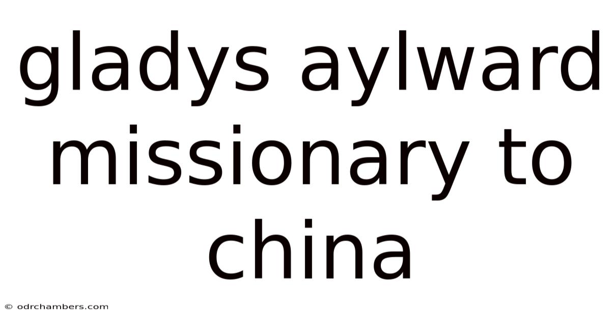 Gladys Aylward Missionary To China