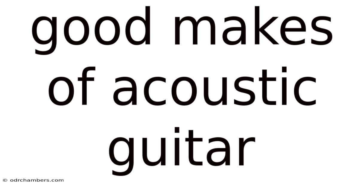 Good Makes Of Acoustic Guitar