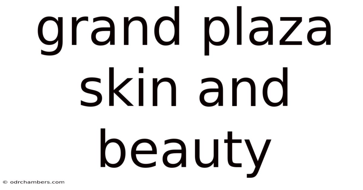 Grand Plaza Skin And Beauty