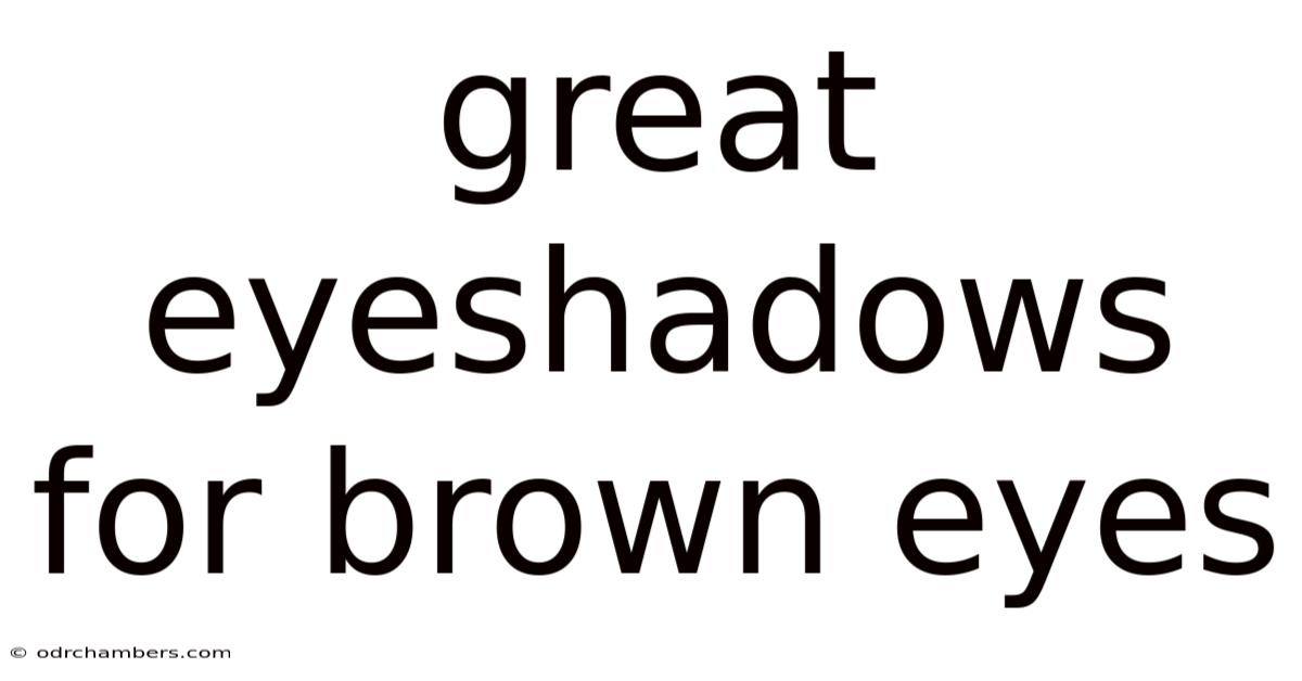 Great Eyeshadows For Brown Eyes