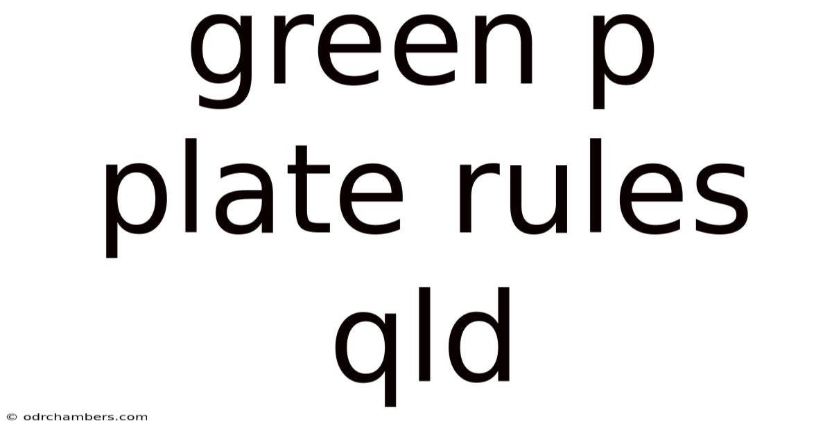 Green P Plate Rules Qld