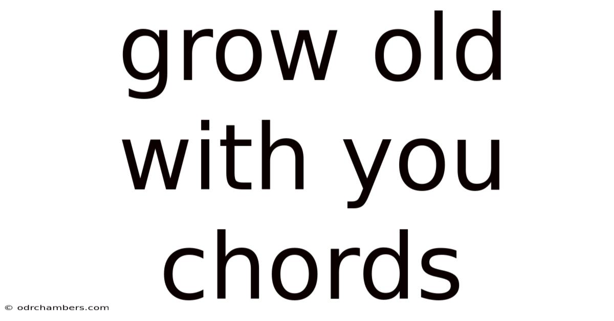 Grow Old With You Chords