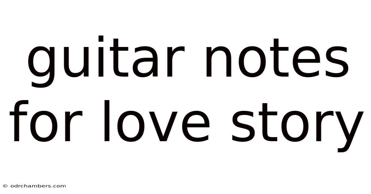Guitar Notes For Love Story