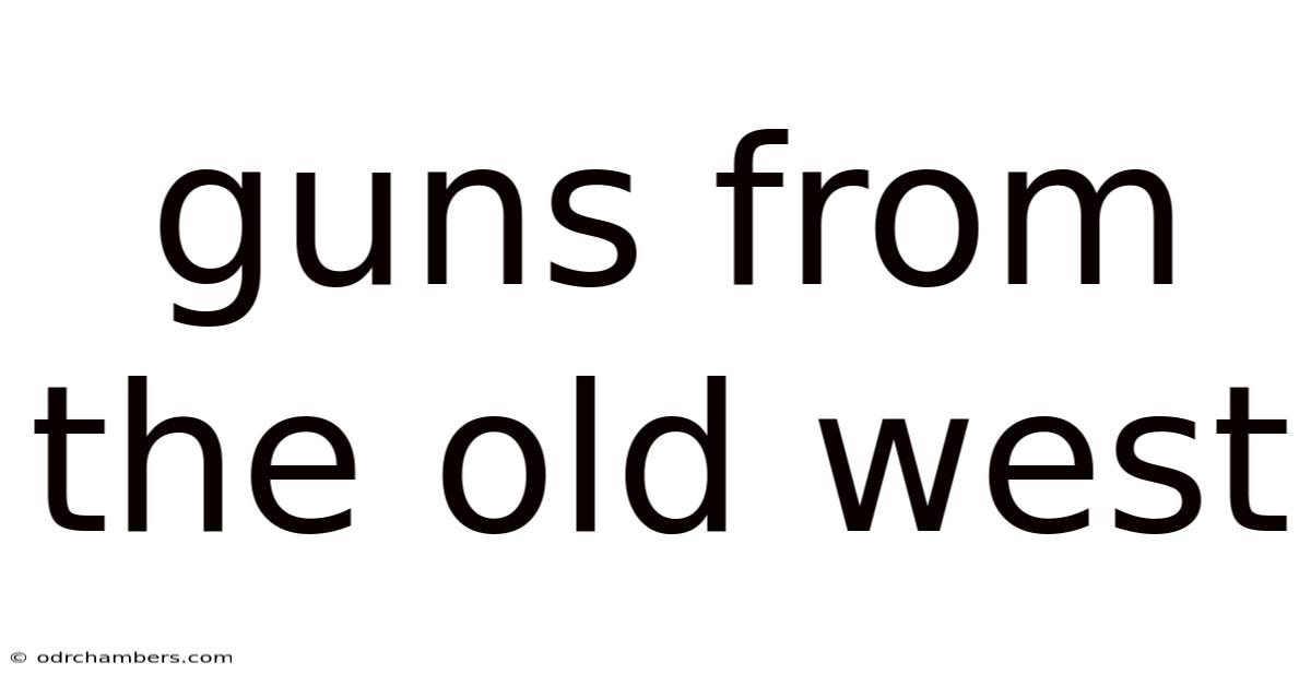 Guns From The Old West