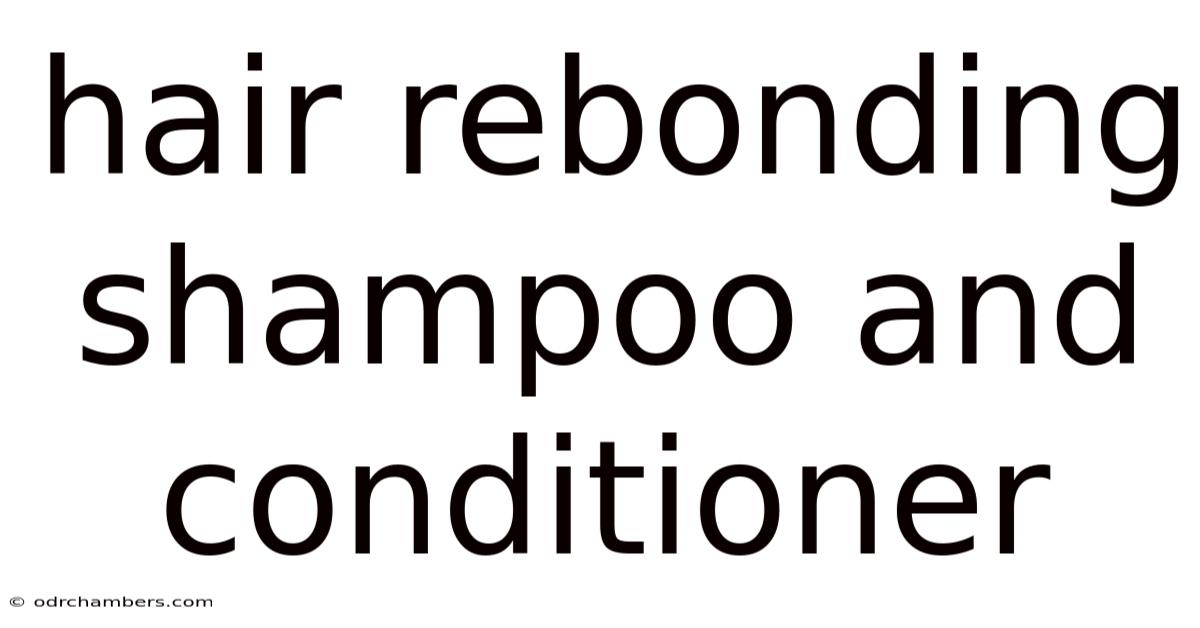 Hair Rebonding Shampoo And Conditioner
