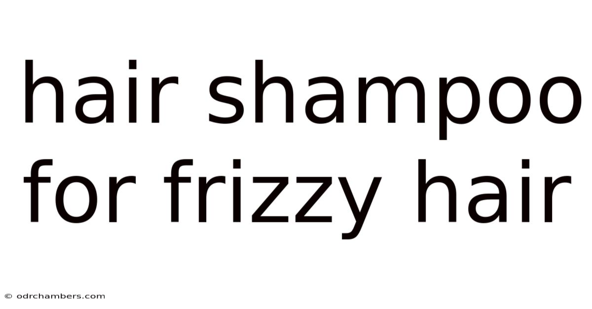 Hair Shampoo For Frizzy Hair