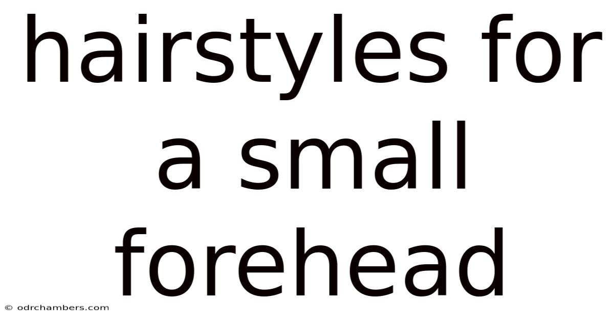 Hairstyles For A Small Forehead