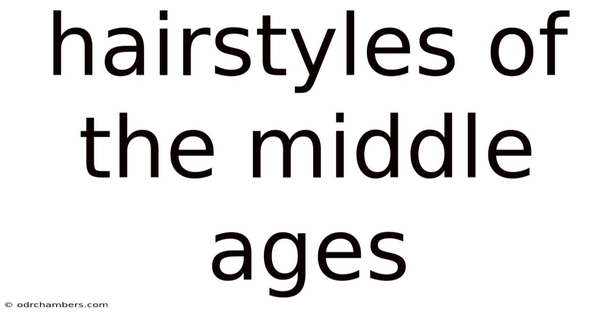 Hairstyles Of The Middle Ages