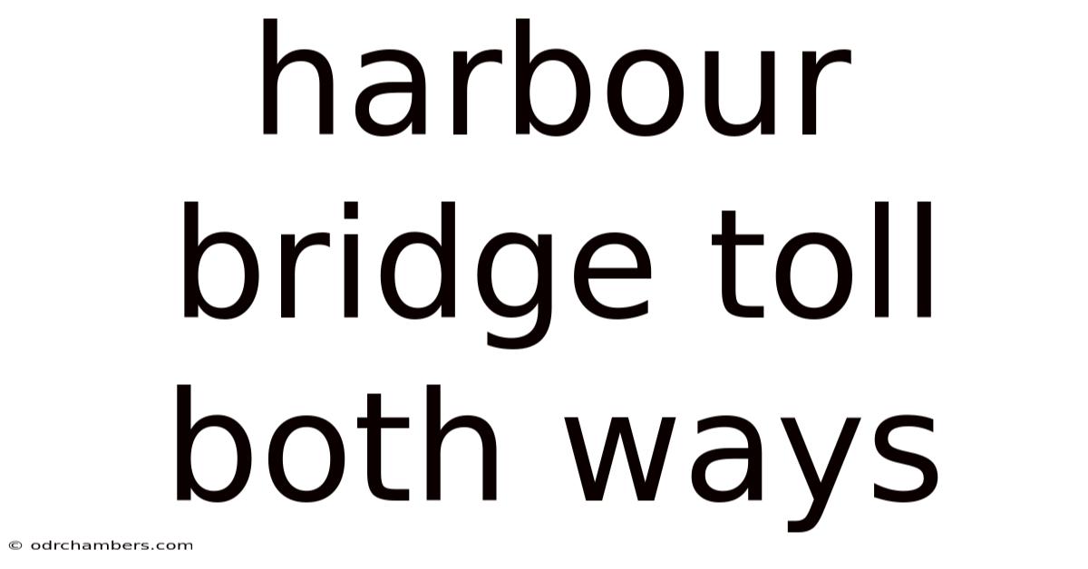 Harbour Bridge Toll Both Ways