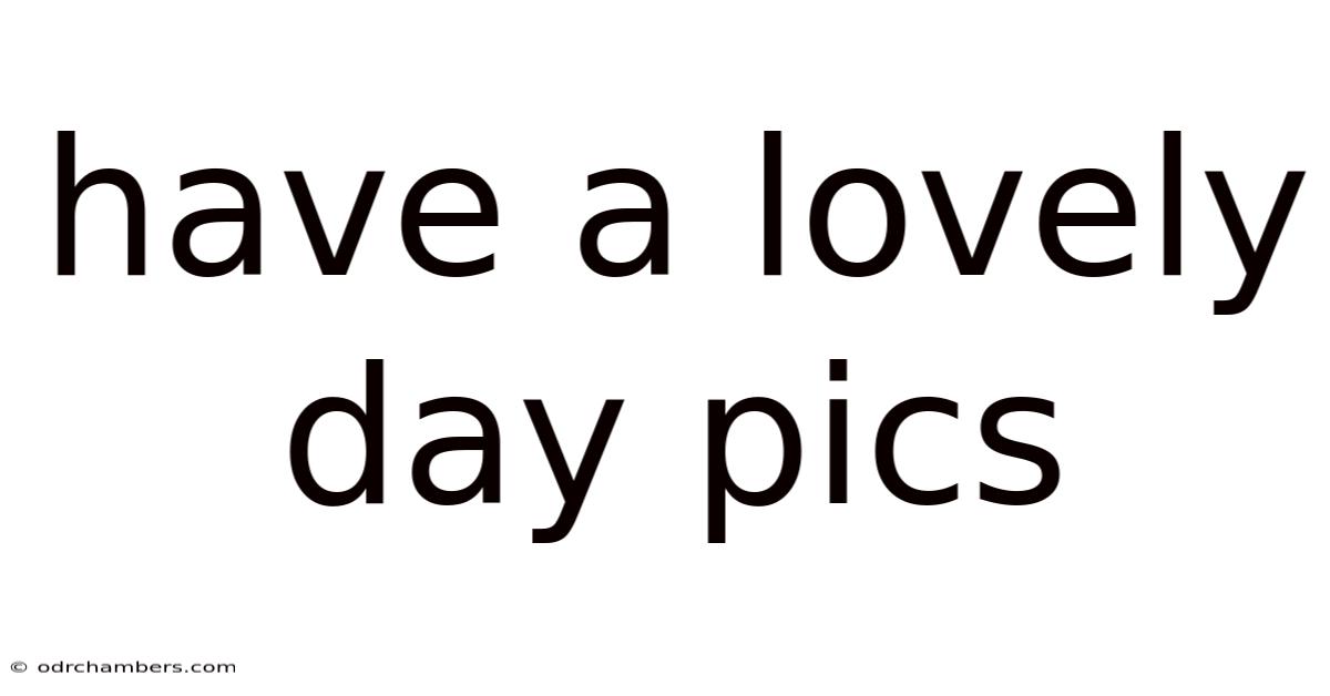 Have A Lovely Day Pics
