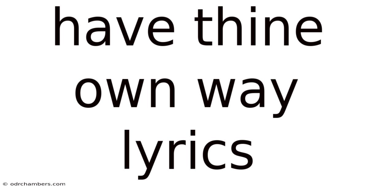 Have Thine Own Way Lyrics