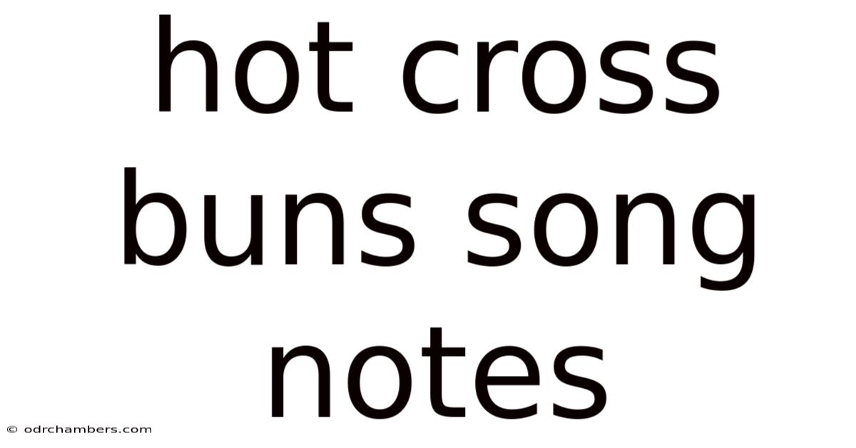 Hot Cross Buns Song Notes