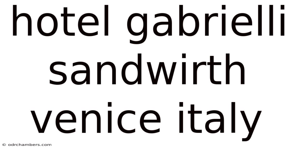 Hotel Gabrielli Sandwirth Venice Italy