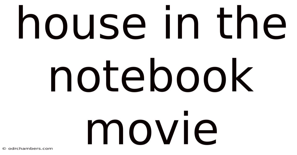 House In The Notebook Movie