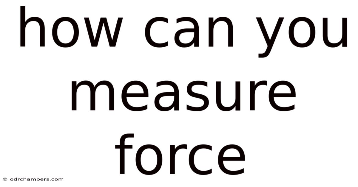 How Can You Measure Force