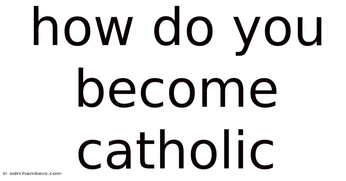 How Do You Become Catholic