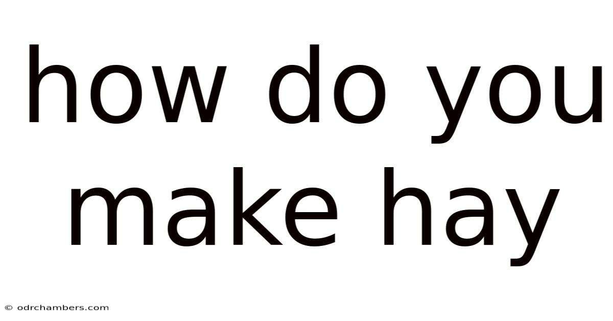 How Do You Make Hay