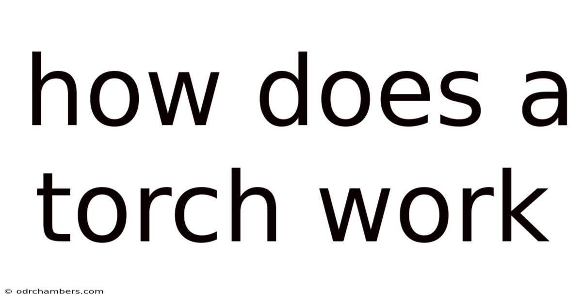 How Does A Torch Work