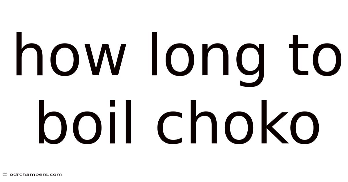 How Long To Boil Choko