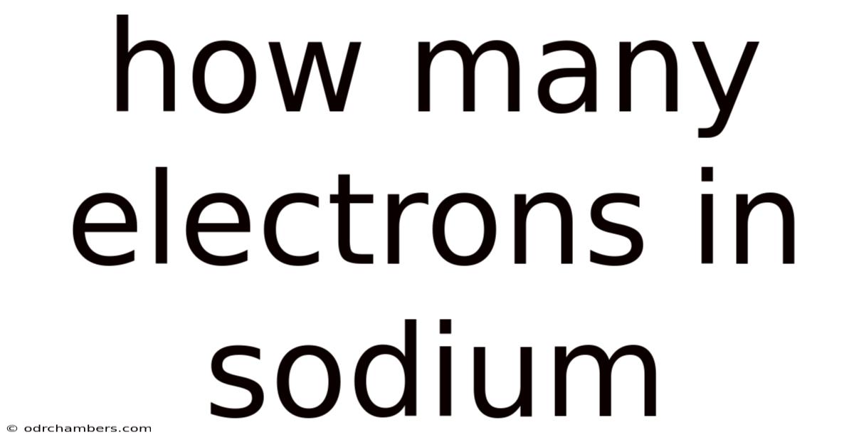 How Many Electrons In Sodium