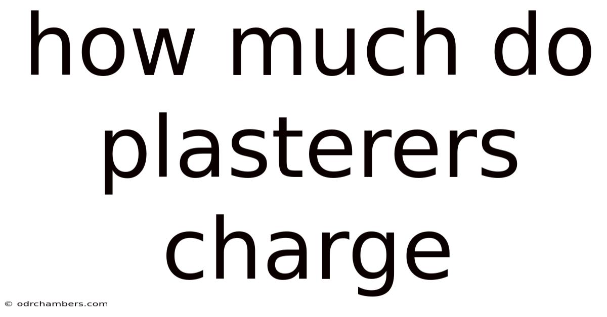 How Much Do Plasterers Charge