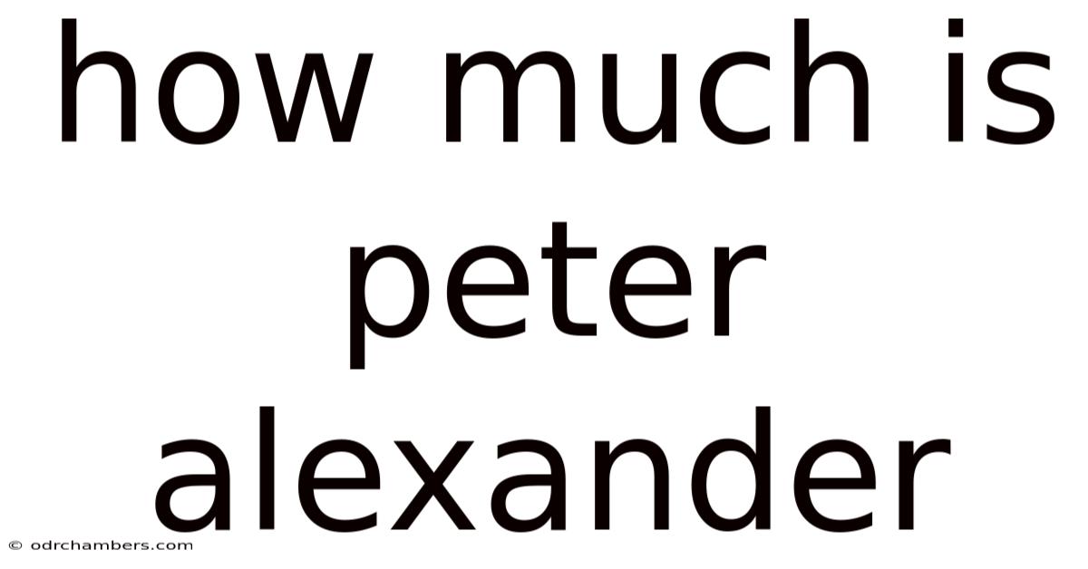 How Much Is Peter Alexander