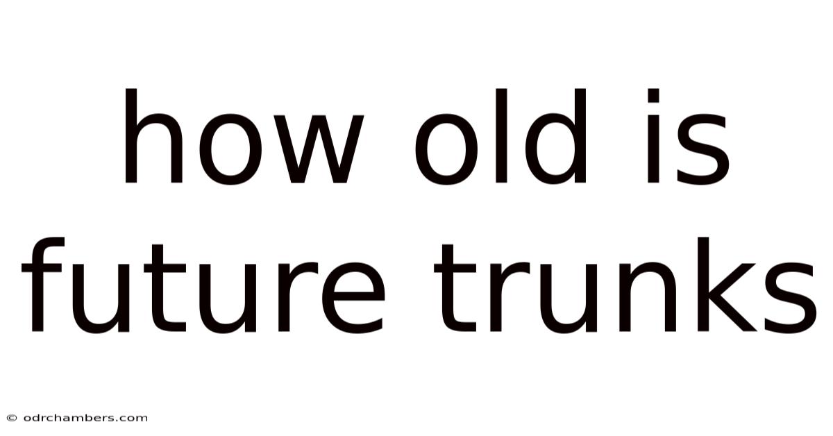 How Old Is Future Trunks