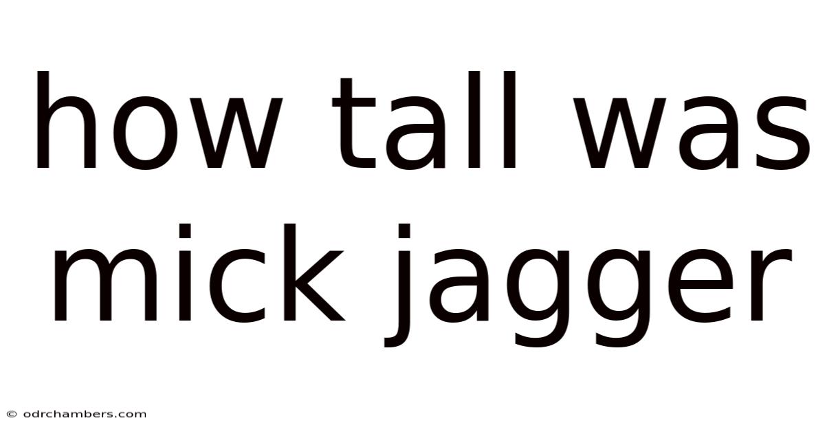 How Tall Was Mick Jagger