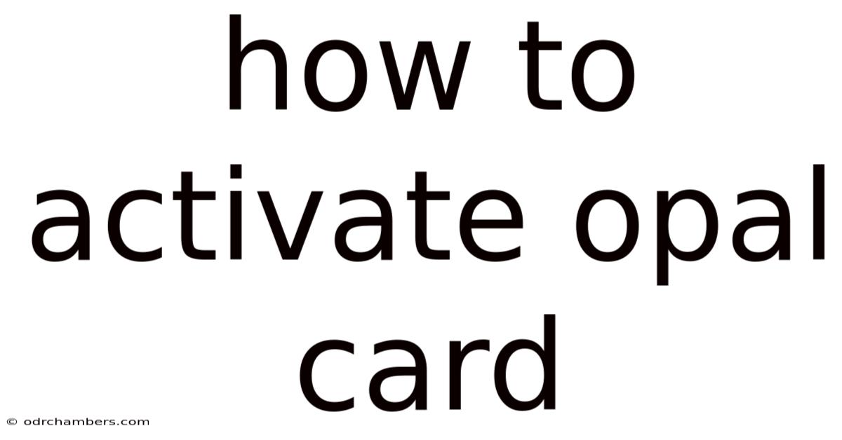 How To Activate Opal Card