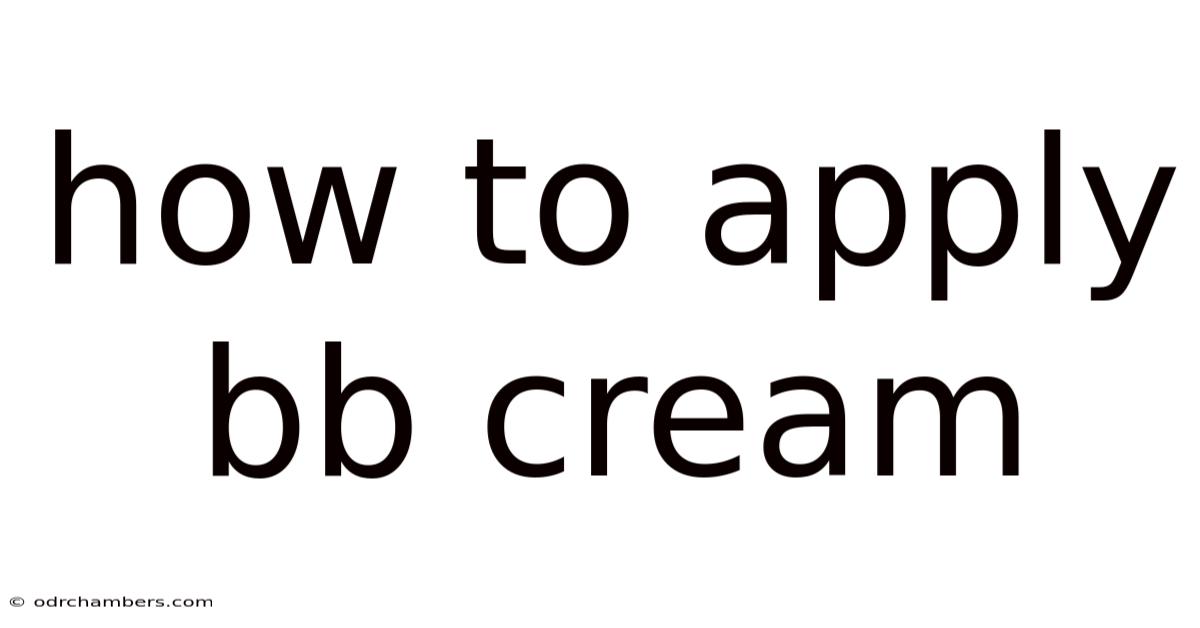 How To Apply Bb Cream
