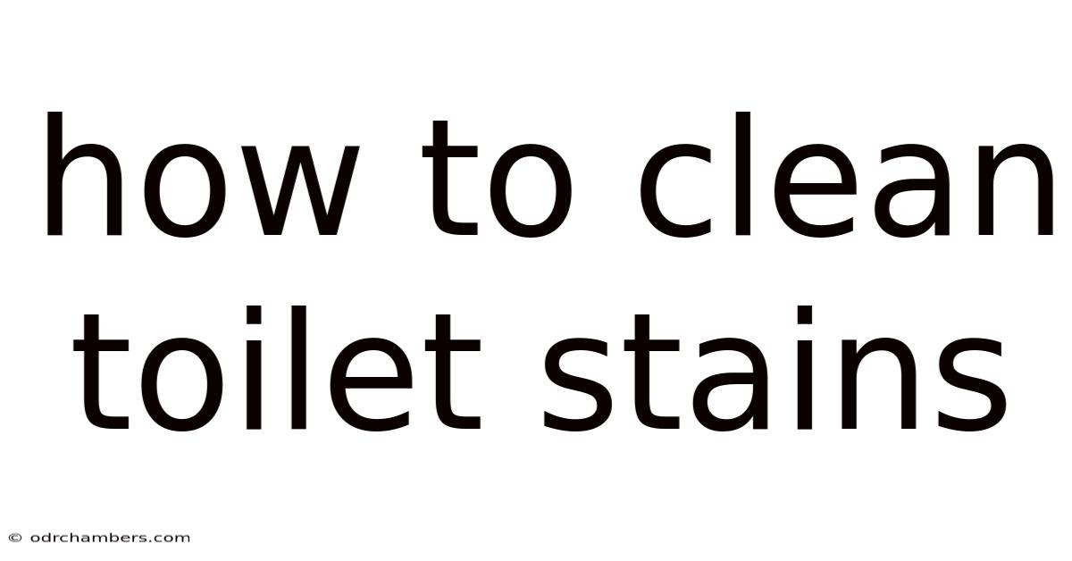 How To Clean Toilet Stains