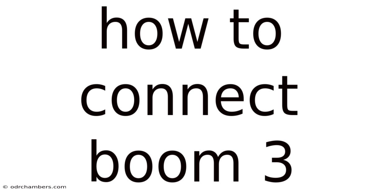 How To Connect Boom 3