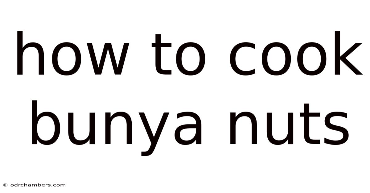 How To Cook Bunya Nuts