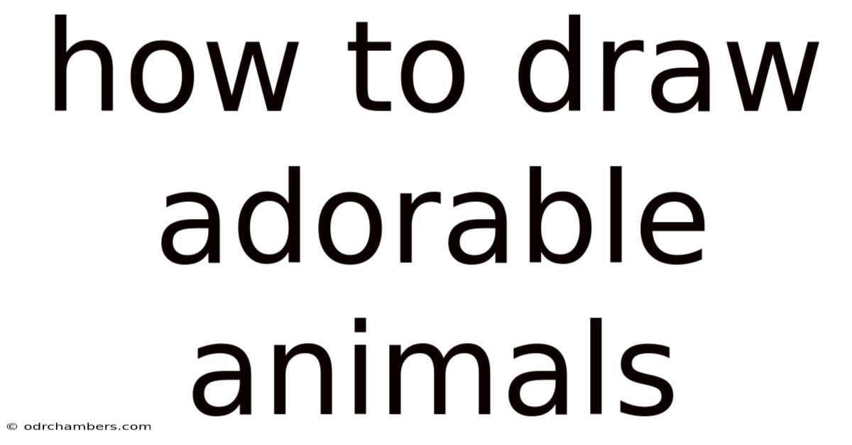 How To Draw Adorable Animals