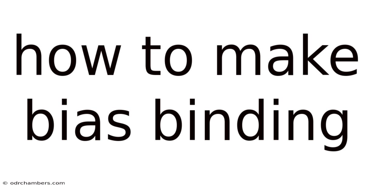 How To Make Bias Binding