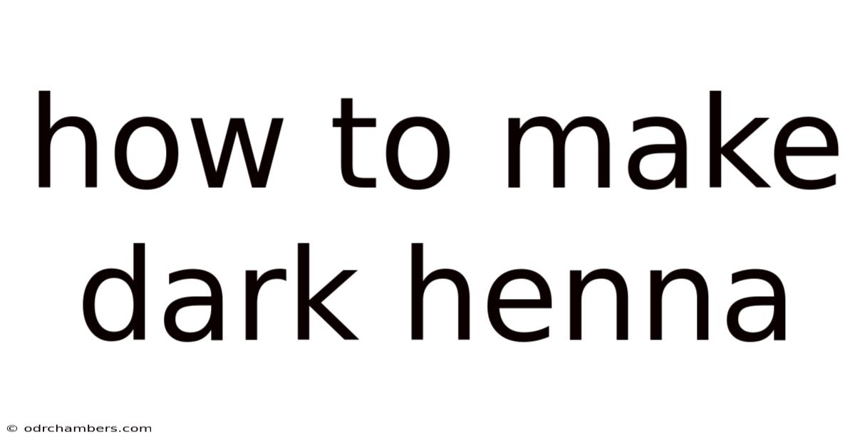 How To Make Dark Henna