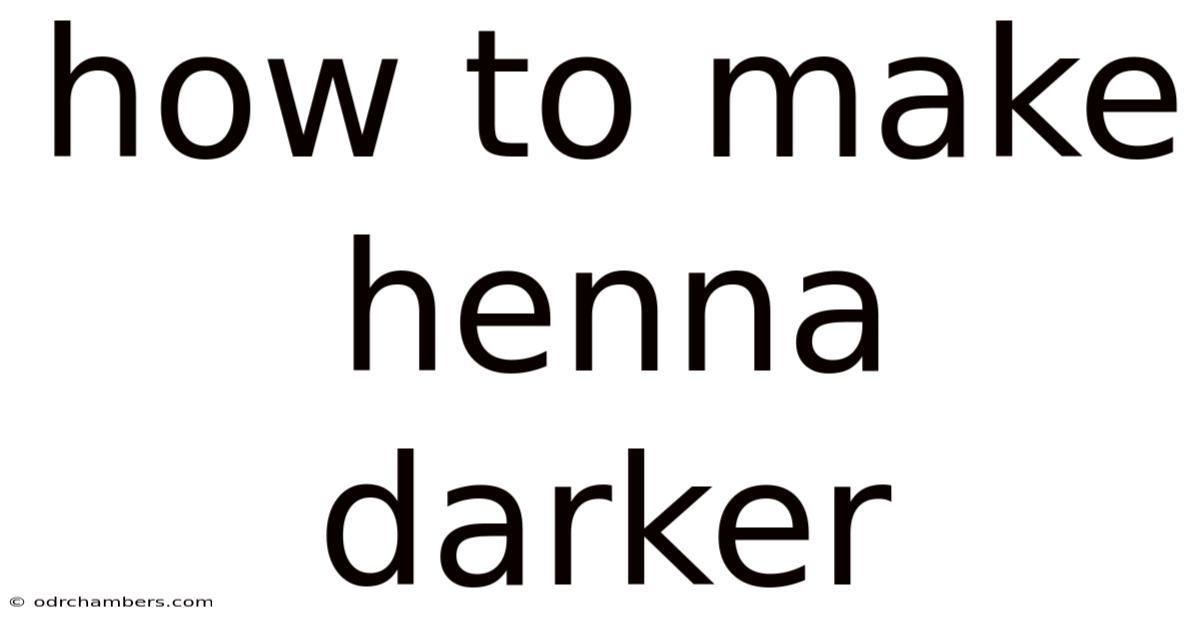 How To Make Henna Darker