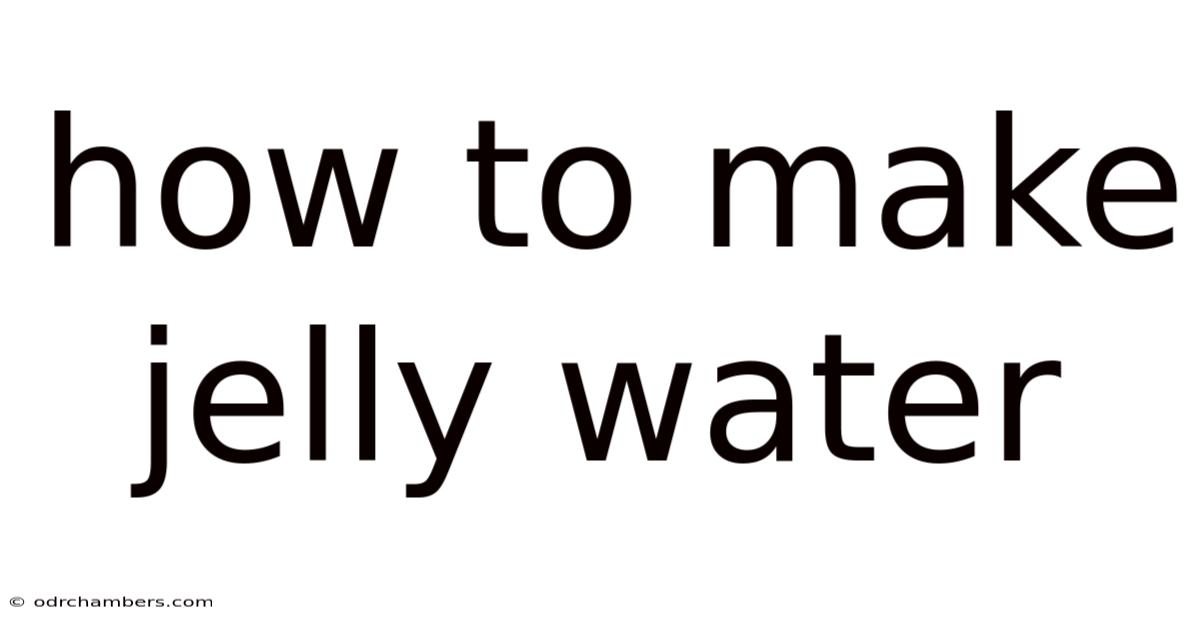 How To Make Jelly Water