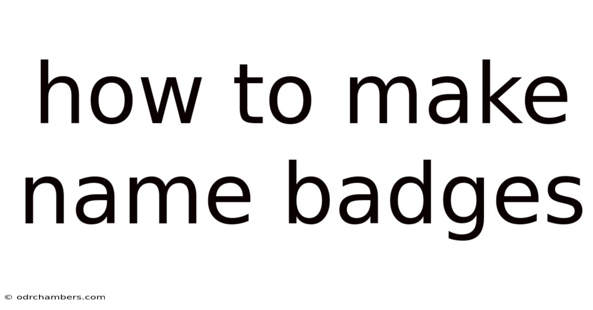 How To Make Name Badges