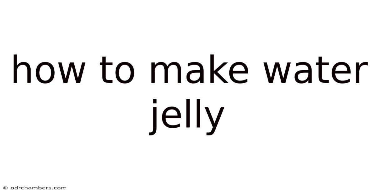 How To Make Water Jelly