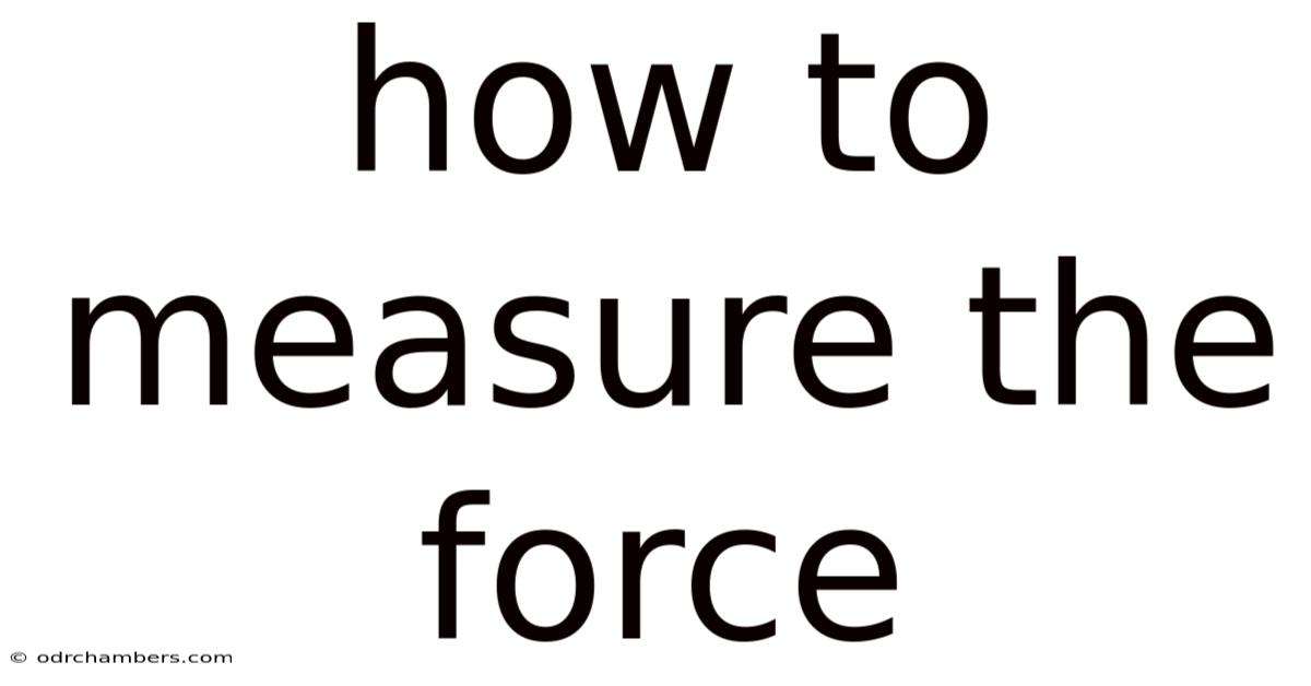 How To Measure The Force
