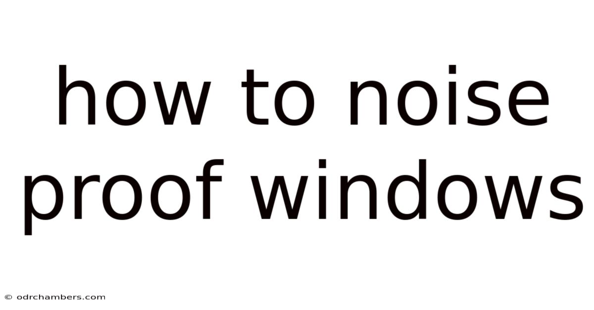How To Noise Proof Windows