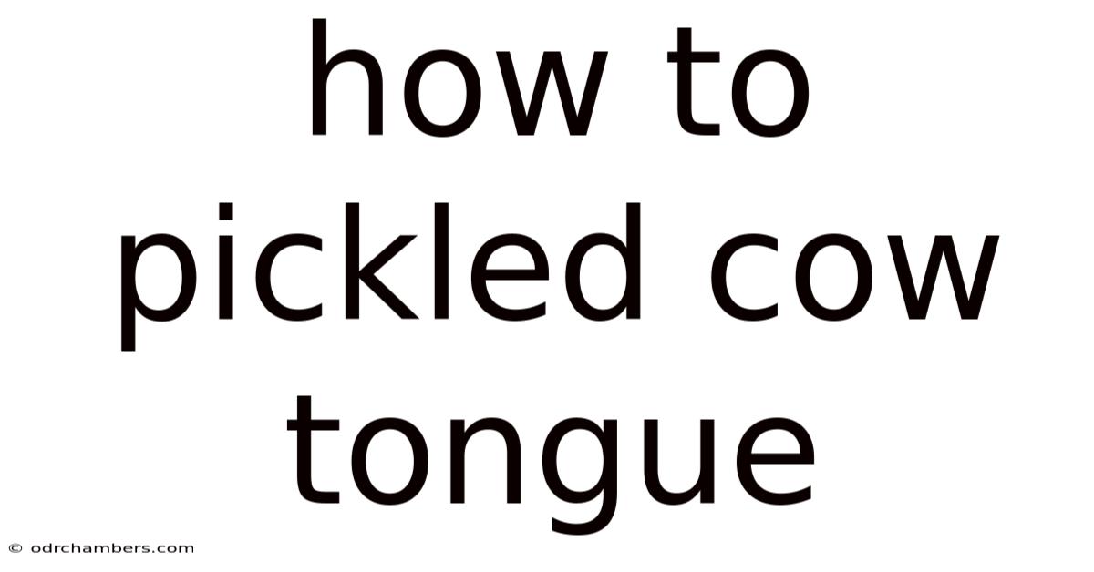 How To Pickled Cow Tongue