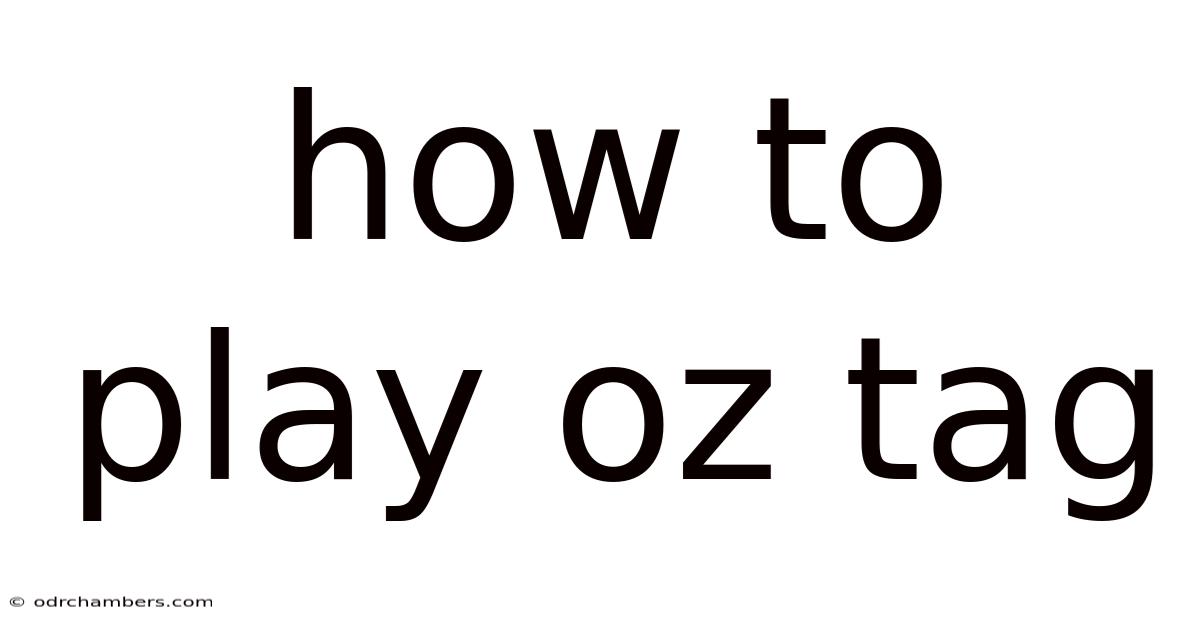 How To Play Oz Tag