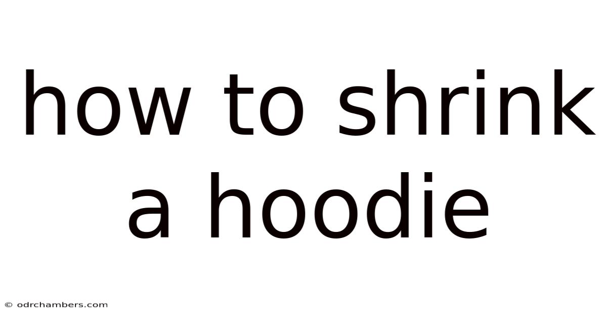 How To Shrink A Hoodie