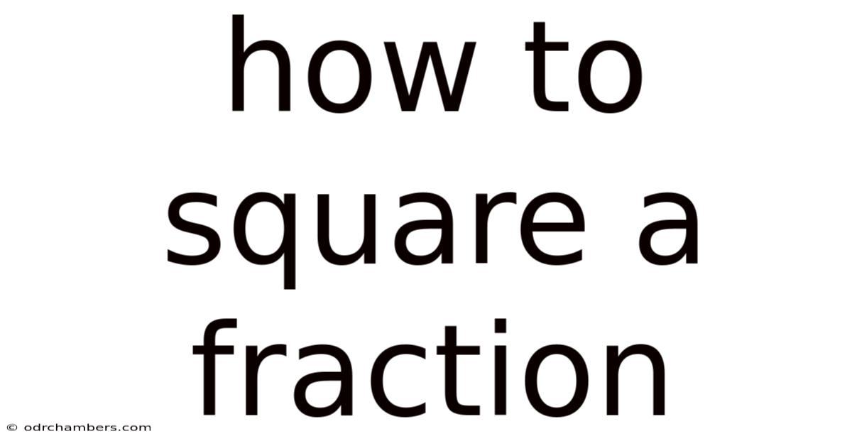 How To Square A Fraction