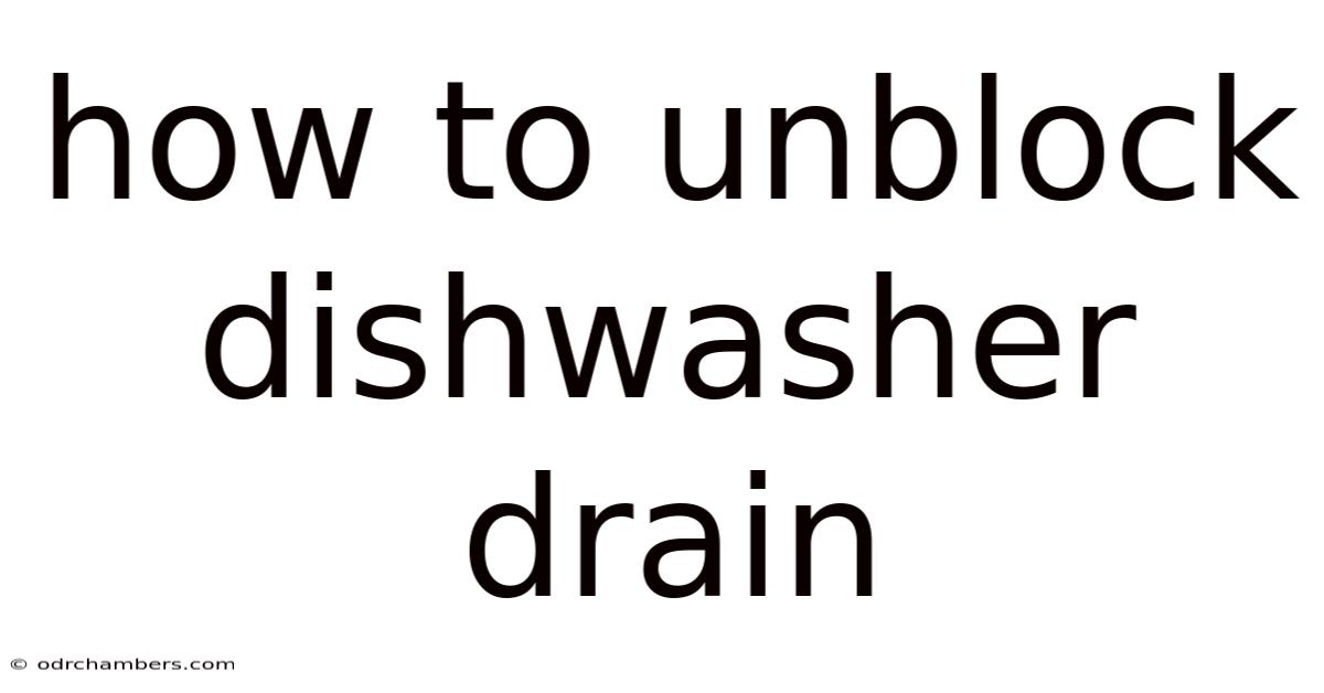 How To Unblock Dishwasher Drain